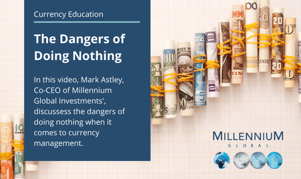Currency Management: The Dangers of Doing Nothing