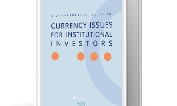 Un guide complet sur les questions de change pour les investisseurs institutionnels (disponible uniquement en anglais).